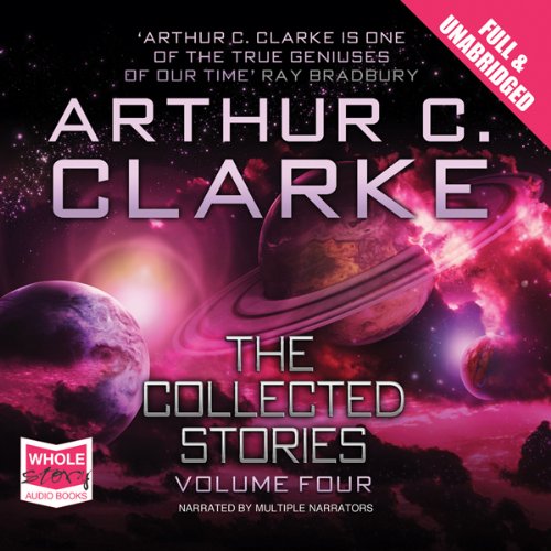 The Collected Stories Volume 4 by Arthur C. Clarke - Audible UK