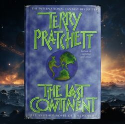The Last Continent by Terry Pratchett: Rincewind, Fourecks, and Discworld Going Gloriously Walkabout